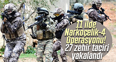 11 ilde Narkoçelik-4 Operasyonu! 27 zehir taciri yakalandı