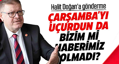 Adem Güney: Çarşamba'yı uçurdun da bizim mi haberimiz olmadı?