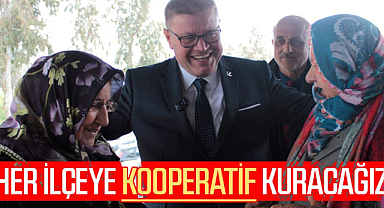 Adem Güney: Her ilçeye kooperatif kuracağız
