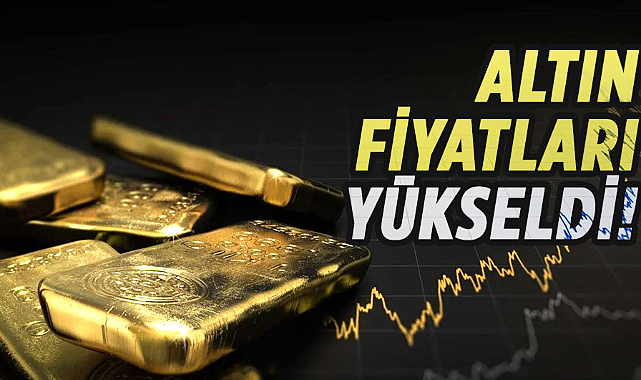 Altın fiyatları yükseldi! 
