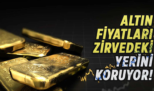 Altın fiyatları zirvedeki yerini koruyor!