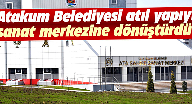 Atakum Belediyesi atıl yapıyı sanat merkezine dönüştürdü 