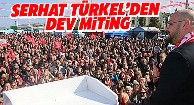 Atakum'da Serhat Türkel'den dev miting