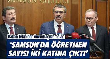 Bakan Tekin'den önemli açıklamalar: Samsun'da öğretmen sayısı iki katına çıktı