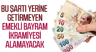 Bu şartı yerine getirmeyen emekli bayram ikramiyesi alamayacak
