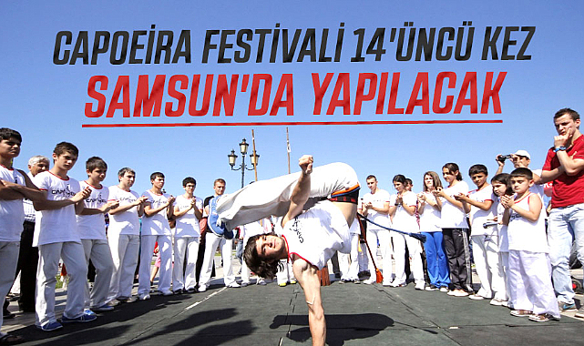 Capoeira Festivali, 14'üncü kez Samsun'da yapılacak