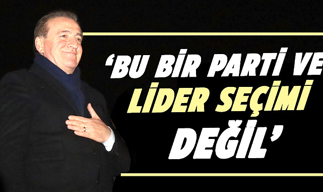 Cevat Öncü: Bu bir parti ve lider seçimi değil