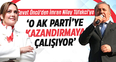 Cevat Öncü'den İmren Nilay Tüfekci'ye: ‘O AK Parti’ye kazandırmaya çalışıyor’