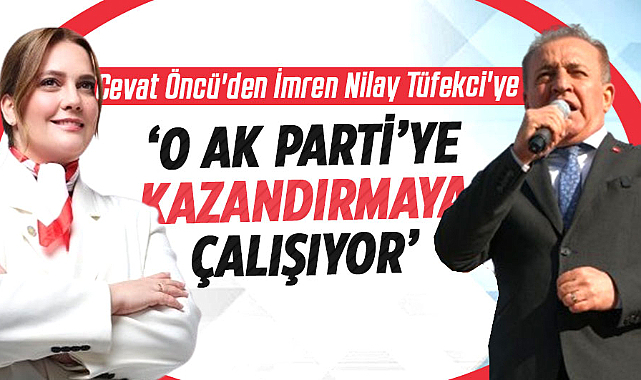 Cevat Öncü'den İmren Nilay Tüfekci'ye: ‘O AK Parti’ye kazandırmaya çalışıyor’