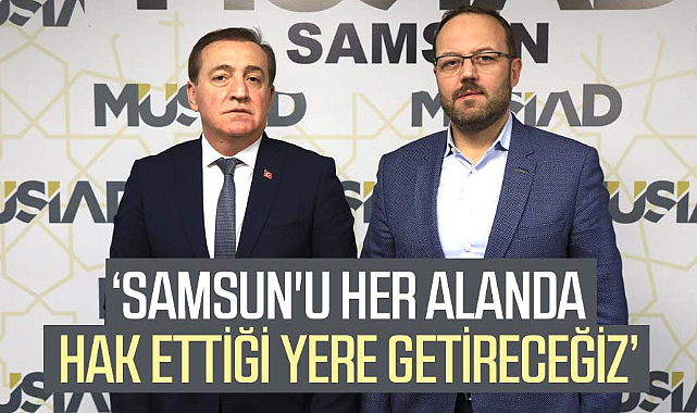 Cevat Öncü: Samsun'u her alanda hak ettiği yere getireceğiz