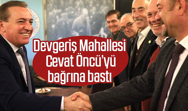 Devgeriş Mahallesi Cevat Öncü’yü bağrına bastı