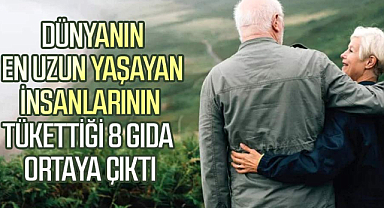 Dünyanın en uzun yaşayan insanlarının tükettiği 8 gıda ortaya çıktı