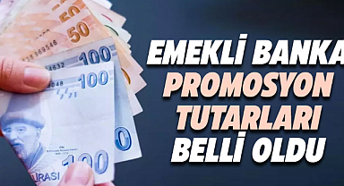 Emekli banka promosyon tutarları belli oldu