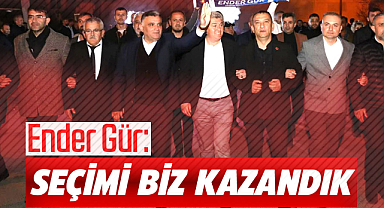 Ender Gür: Seçimi biz kazandık