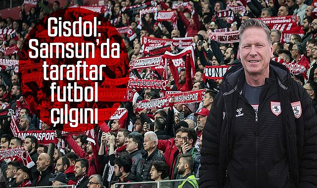Gisdol: Samsun’da taraftar futbol çılgını