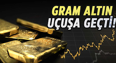 Gram altın uçuşa geçti!