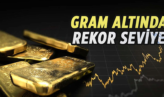 Gram altında rekor seviye
