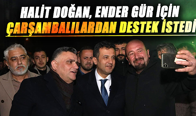 Halit Doğan, Ender Gür için Çarşambalılardan destek istedi