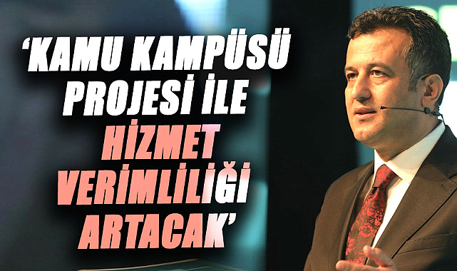 Halit Doğan: Kamu Kampüsü projesi ile hizmet verimliliği artacak