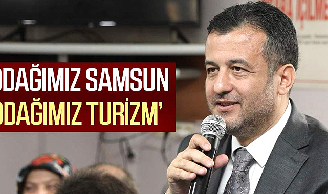 Halit Doğan: Odağımız Samsun, odağımız turizm