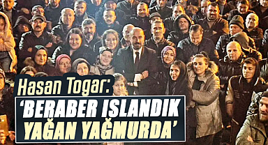 Hasan Togar: Beraber ıslandık yağan yağmurda