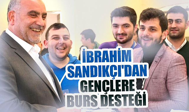 İbrahim Sandıkçı'dan gençlere burs desteği