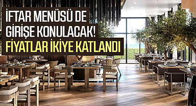 İftar menüsü de girişe konulacak! Fiyatlar ikiye katlandı