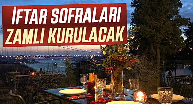 İftar sofraları zamlı kurulacak