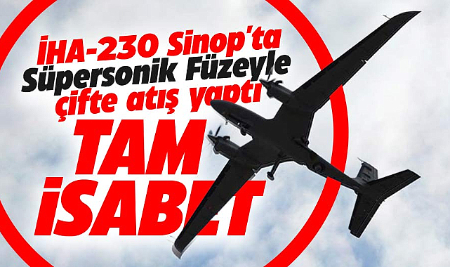 İHA-230 Sinop'ta Süpersonik Füzeyle çifte atış yaptı! Tam isabet