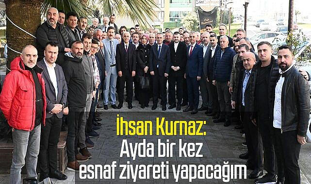 İhsan Kurnaz: Ayda bir kez esnaf ziyareti yapacağım