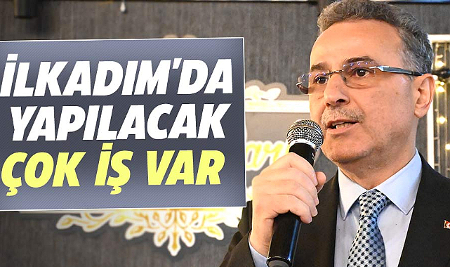 İhsan Kurnaz: İlkadım'da yapılacak çok iş var