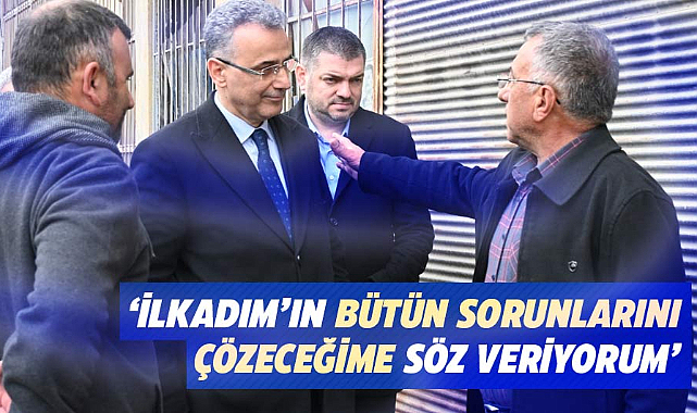 İhsan Kurnaz: İlkadım’ın bütün sorunlarını  çözeceğime söz veriyorum