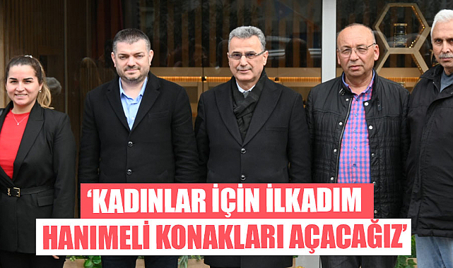 İhsan Kurnaz: Kadınlar için İlkadım Hanımeli Konakları açacağız