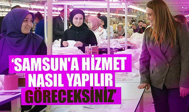 İmren Nilay Tüfekci: Samsun'a hizmet nasıl yapılır göreceksiniz
