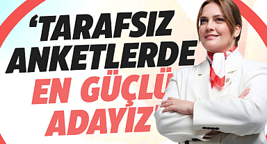 İmren Nilay Tüfekci: Tarafsız anketlerde en güçlü adayız