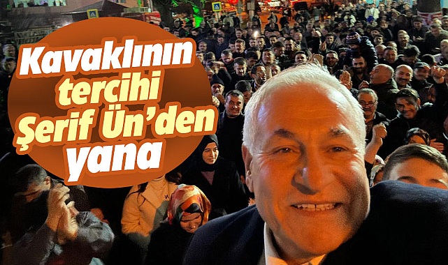 Kavaklının tercihi Şerif Ün’den yana