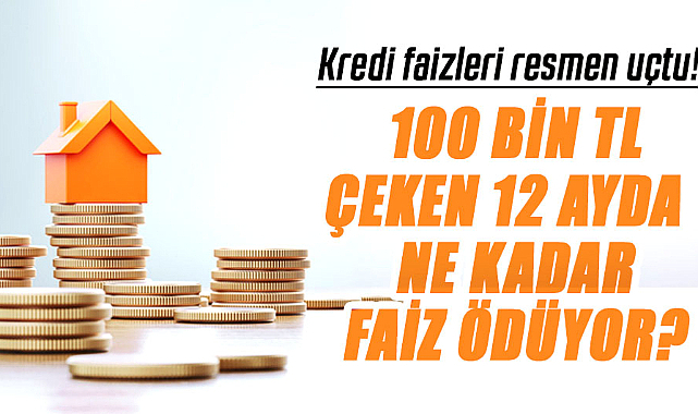 Kredi faizleri resmen uçtu! 100 bin TL çeken 12 ayda ne kadar faiz ödüyor?