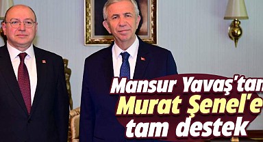 Mansur Yavaş'tan Murat Şenel'e tam destek