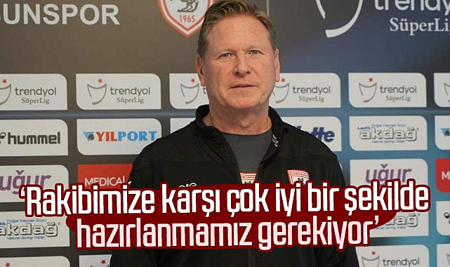 Markus Gisdol: Rakibimize karşı çok iyi bir şekilde hazırlanmamız gerekiyor