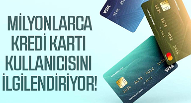 Milyonlarca kredi kartı kullanıcısını ilgilendiriyor!
