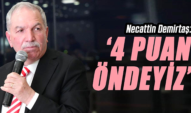 Necattin Demirtaş: 4 puan öndeyiz