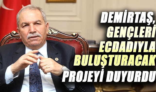 Necattin Demirtaş, gençleri ecdadıyla buluşturacak projeyi duyurdu