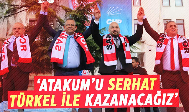 Özgür Özel; Atakum’u Serhat Türkel ile kazanacağız