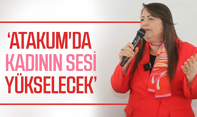Özlem Maraş: Atakum'da kadının sesi yükselecek