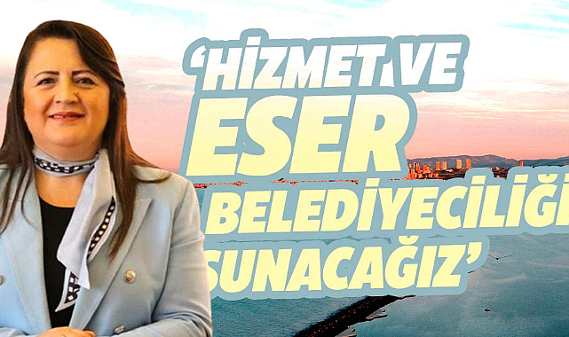 Özlem Maraş: Hizmet ve eser belediyeciliği sunacağız