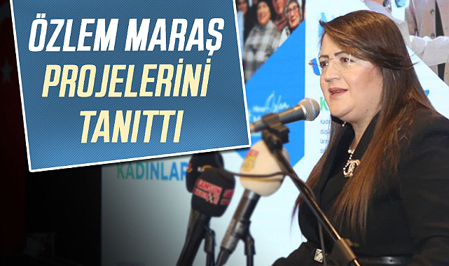 Özlem Maraş projelerini tanıttı