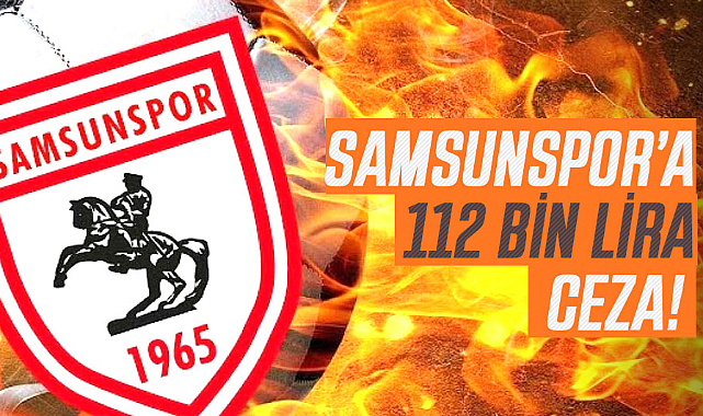 PFDK Samsunspor’u boş geçmiyor! 112 bin lira ceza geldi