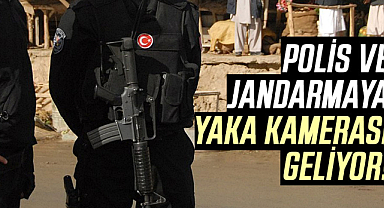 Polis ve jandarmaya yaka kamerası geliyor!