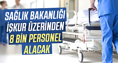 Sağlık Bakanlığı, İŞKUR üzerinden 8 bin personel alacak