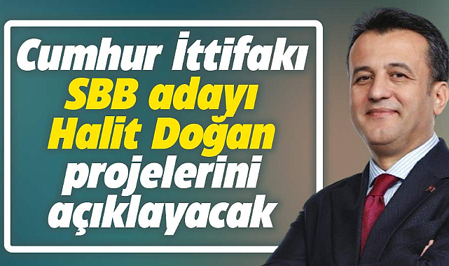 Samsun Büyükşehir adayı Halit Doğan projelerini açıklayacak